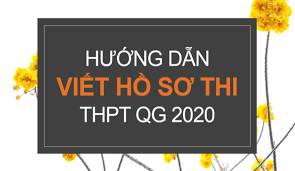 Hướng dẫn làm hồ sơ thi THPT quốc gia và xét tuyển ĐH-CĐ 2020