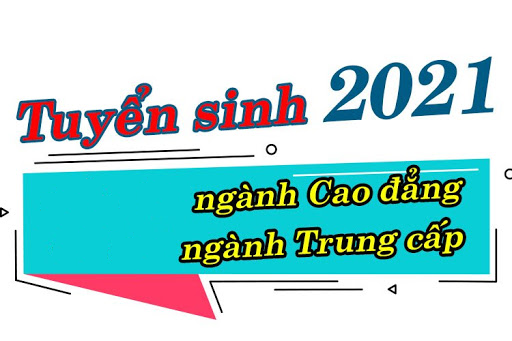 Thông báo tuyển sinh Cao đẳng, Trung cấp năm 2021