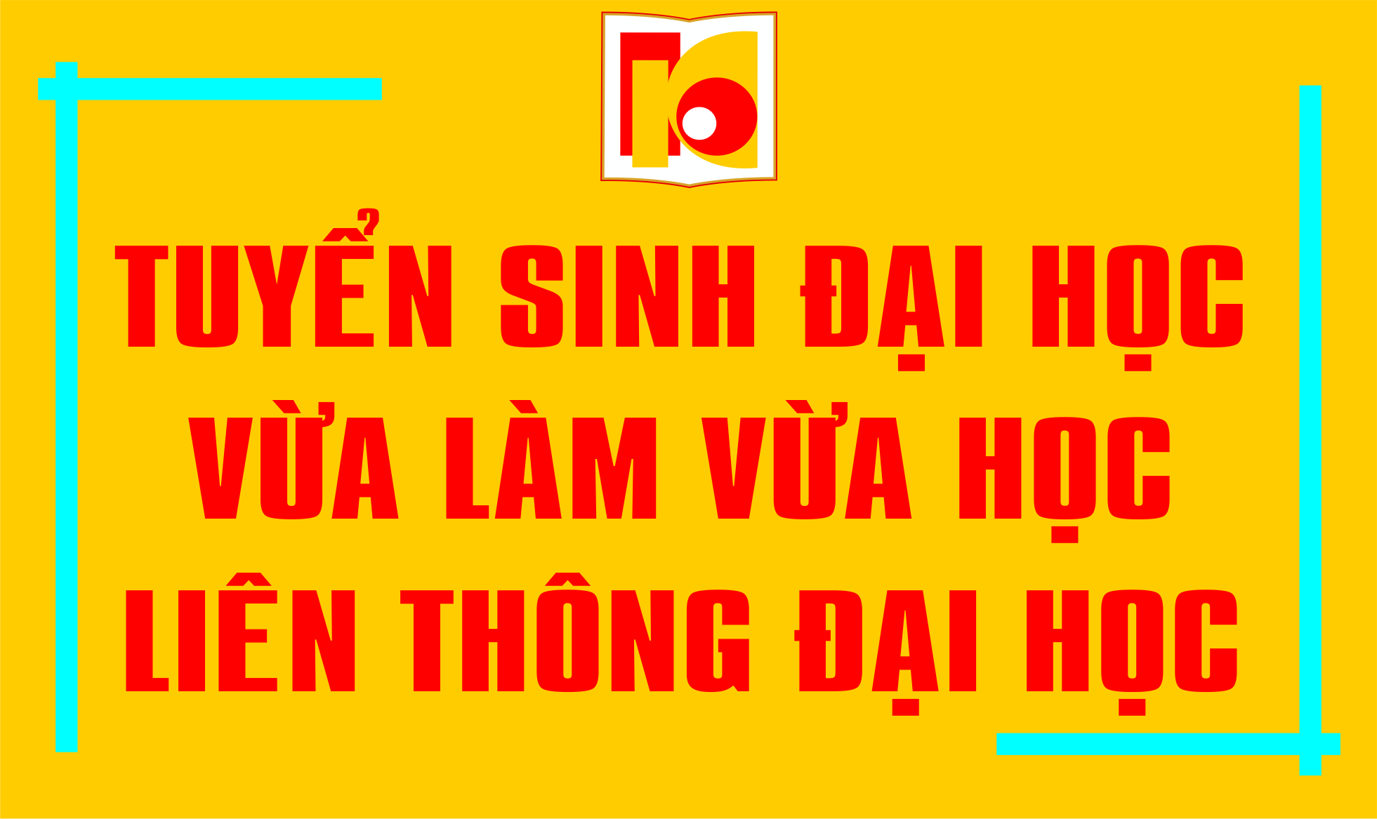 Tuyển sinh Đại học (VLVH) và liên thông từ Trung cấp, Cao đẳng lên Đại học